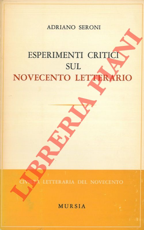 SERONI Adriano - - Esperimenti critici sul Novecento letterario.