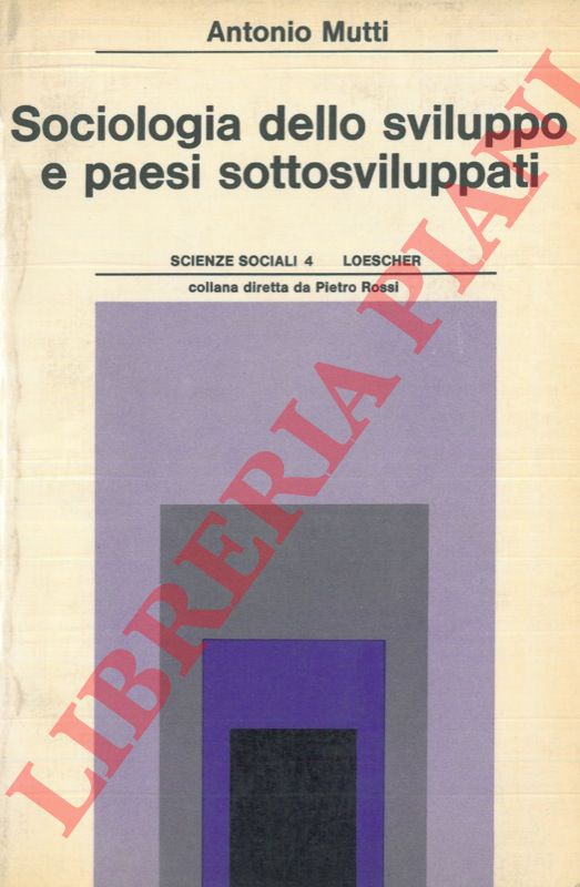 MUTTI Antonio - - Sociologia dello sviluppo e paesi sottosviluppati.