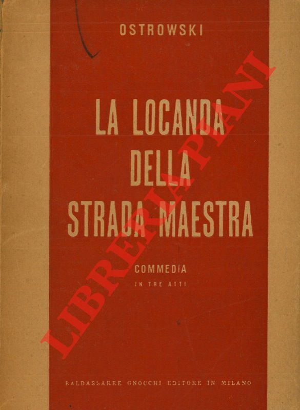 OSTROWKIJ Aleksandr Nikolaevic - - La locanda della strada maestra. Commedia in tre atti. A cura di Daniele D'Anza.