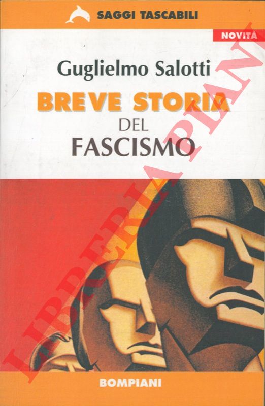 SALOTTI Guglielmo - - Breve storia del fascismo.