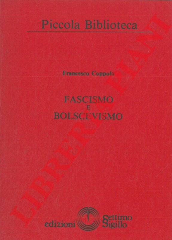 COPPOLA Francesco - - Fascismo e Bolscevismo.