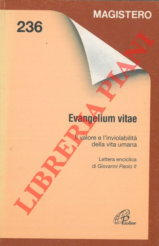 GIOVANNI PAOLO II - - Evangelium vitae. Il valore e l'inviolabilit della vita umana. Lettera enciclica.