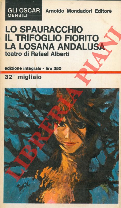 ALBERTI Rafael - - Lo spauracchio. Il trifoglio fiorito. La Losana andalusa.