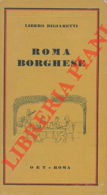 BIGIARETTI Libero - - Roma borghese.