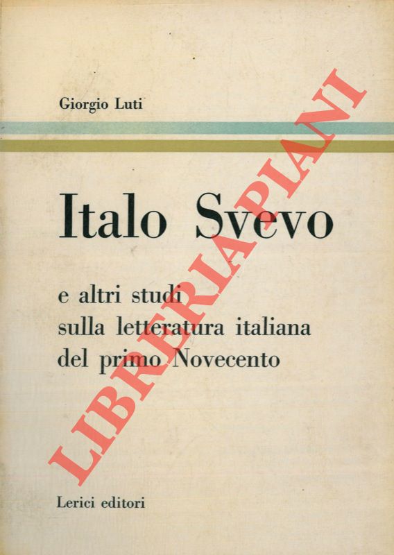 LUTI Giorgio - - Italo Svevo e altri studi sulla letteratura italiana del primo Novecento.