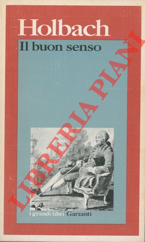 HOLBACH Paul Thiry - - Il buon senso. In appendice le osservazioni di Voltaire.