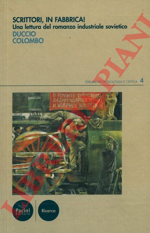COLOMBO Duccio - - Scrittori, in fabbrica! Una lettura del romanzo industriale sovietico.