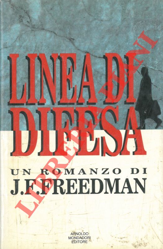 FREEDMAN J. F. - - Linea di difesa.