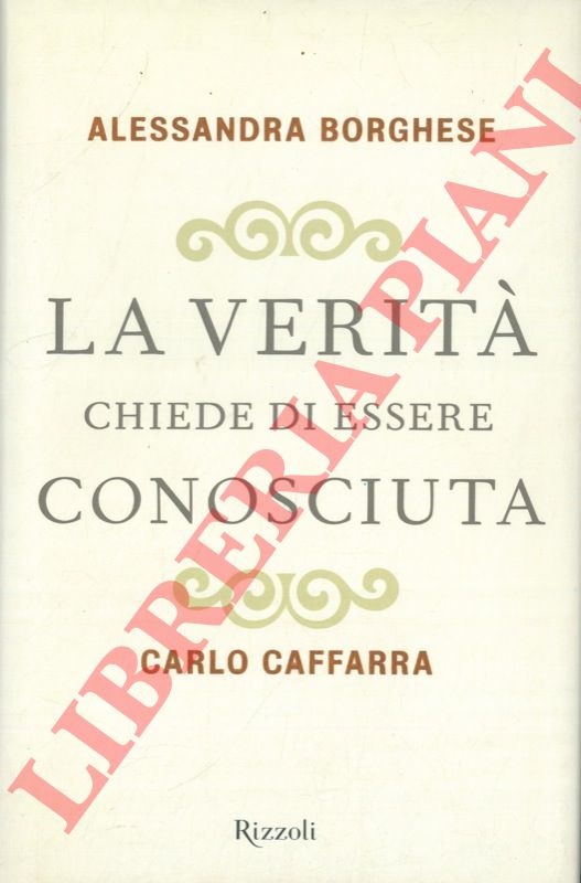 BORGHESE Alessandra - CAFFARRA Carlo - - La Verit chiede di essere conosciuta.