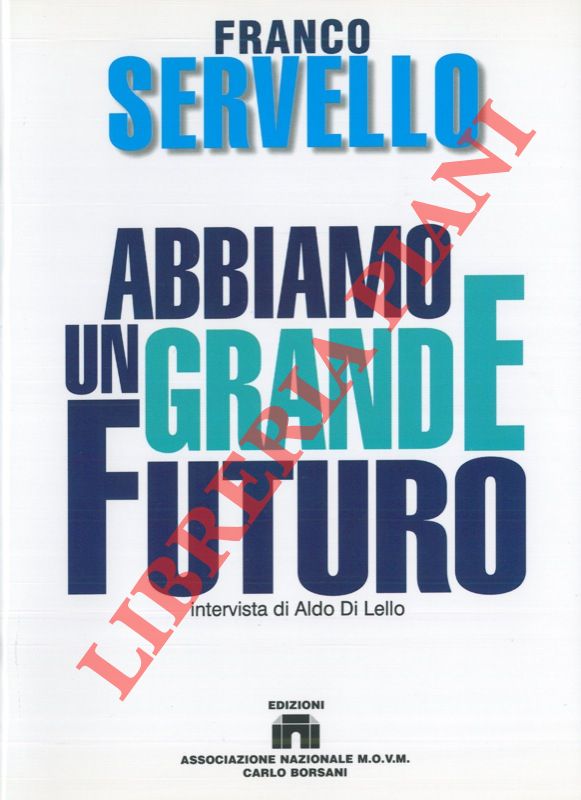 SERVELLO Franco - - Abbiamo un grande futuro.