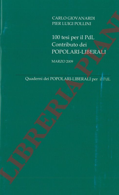 GIOVANARDI Carlo - POLLINI Pier Luigi - - 100 tesi per il PdL. Contributo dei Popolari - Liberali. Marzo 2009.