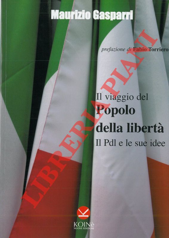 GASPARRI Maurizio - - Il viaggio del Popolo della Libert. Il PdL e le sue idee.