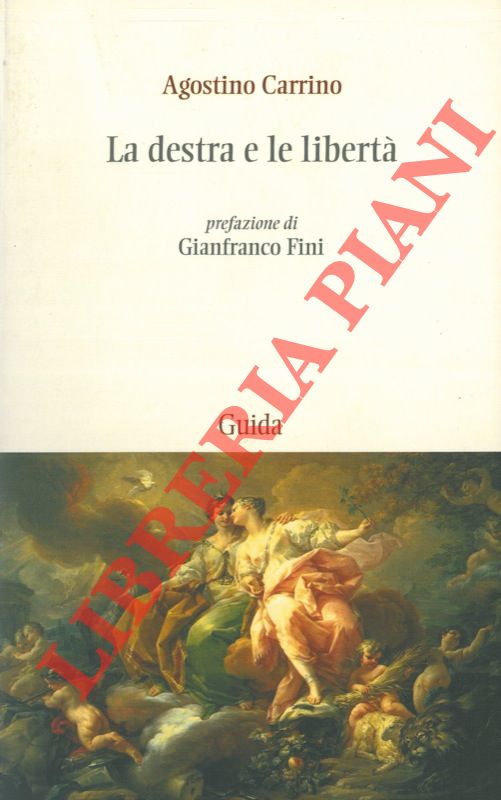 CARRINO Agostino - - La destra e le libert. Per un patriottismo repubblicano.