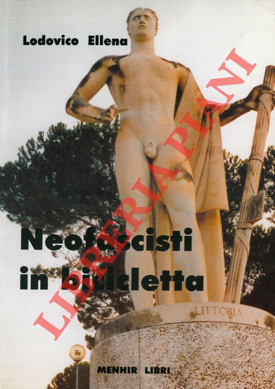 ELLENA Lodovico - - Neofascisti in bicicletta.