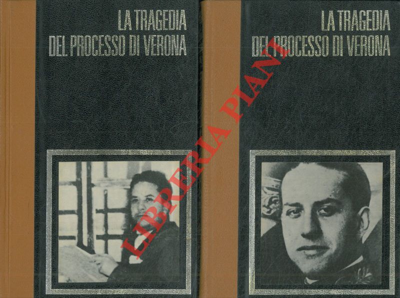 - - La tragedia di Verona. Grandi e Ciano contro Mussolini 1943-1944.