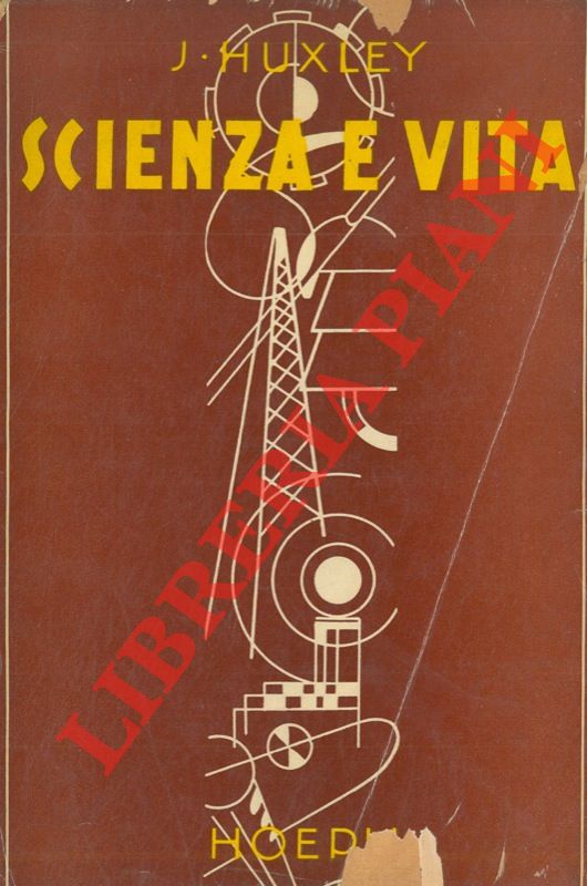 HUXLEY Julian - - Scienza e vita. La scienza aiuta a vivere.