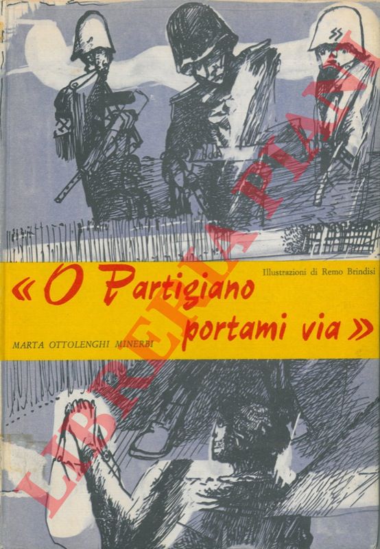 OTTOLENGHI MINERBI Marta - - O partigiano portami via.