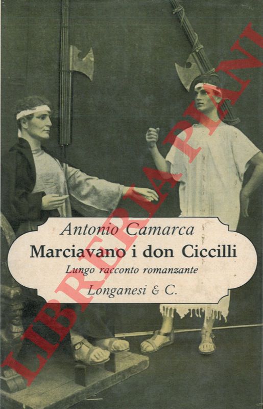 CAMARCA Antonio - - Marciavano i don Ciccilli. Lungo racconto romanzante.