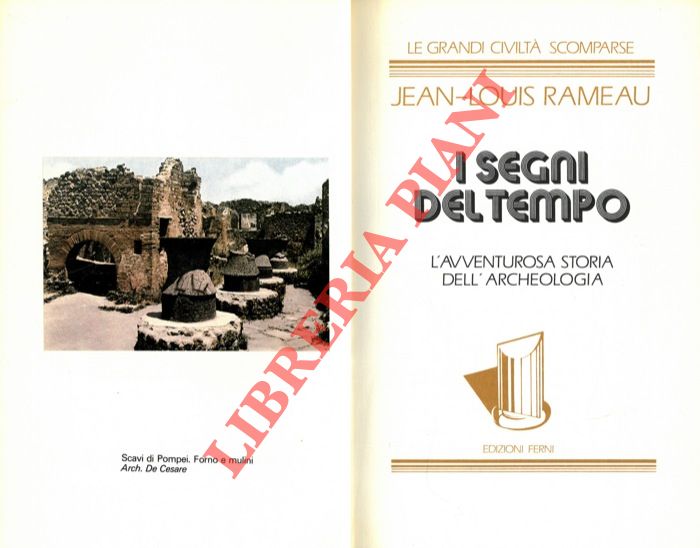 RAMEAU Jean-Louis - - I disegni del tempo. L'avventurosa storia dell'archeologia.