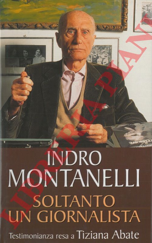 MONTANELLI Indro - - Soltanto un giornalista.