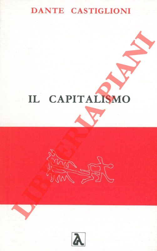CASTIGLIONI Dante - - Il capitalismo.