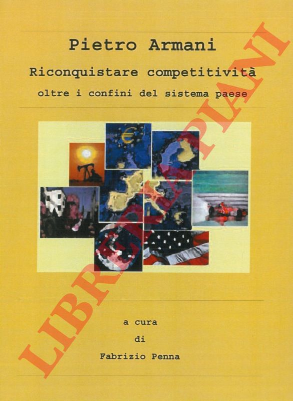 ARMANI Pietro - - Riconquistare competitivit oltre i confini del sistema paese.