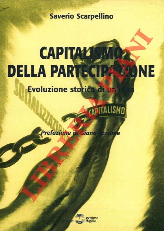 SCARPELLINO Saverio - - Capitalismo della partecipazione. Evoluzione storica di un'idea.