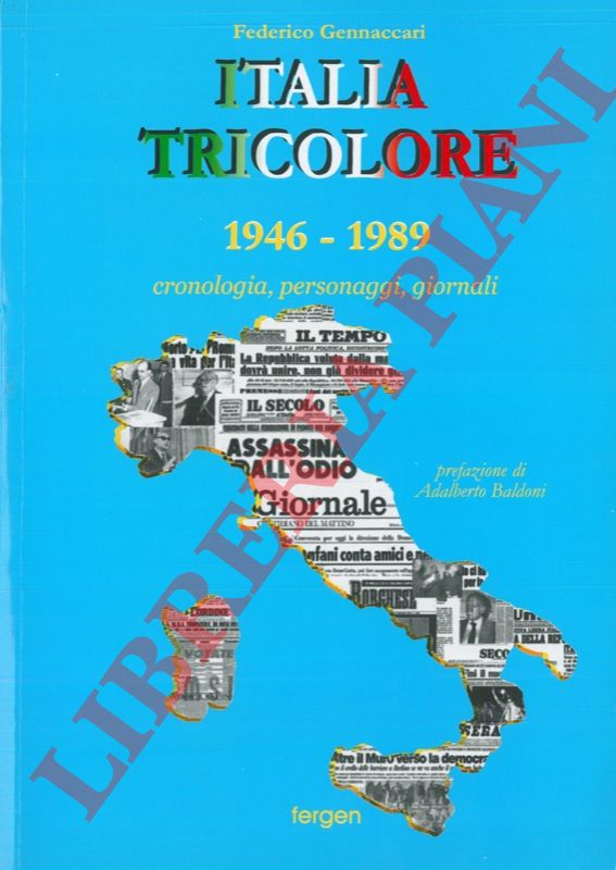 GENNACCARI Federico - - Italia tricolore. 1946 - 1989. Cronologia, personaggi, giornali.