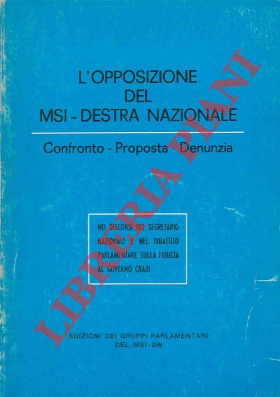 AA.VV. - - L'opposizione del MSI - Destra Nazionale. Confronto - Proposta - Denunzia.