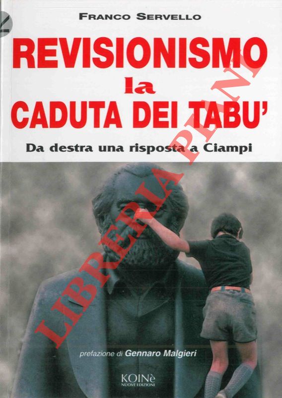 SERVELLO Franco - - Revisionismo. La caduta dei tab. Da destra una risposta a Ciampi.