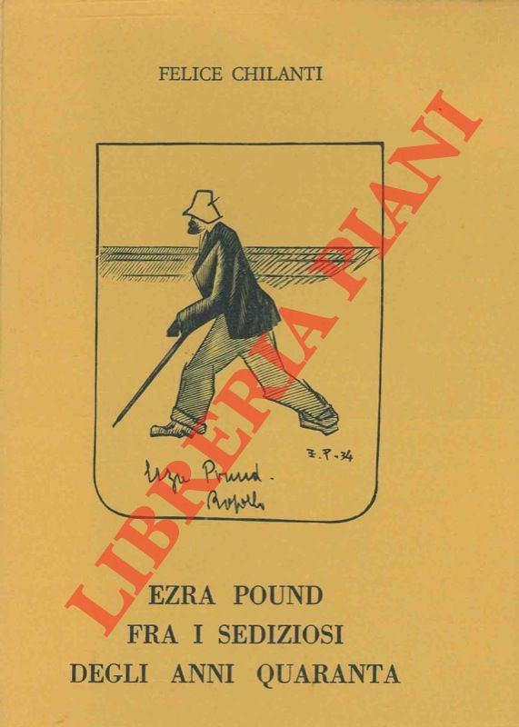 CHILANTI Felice - - Ezra Pound fra i sediziosi degli anni quaranta.