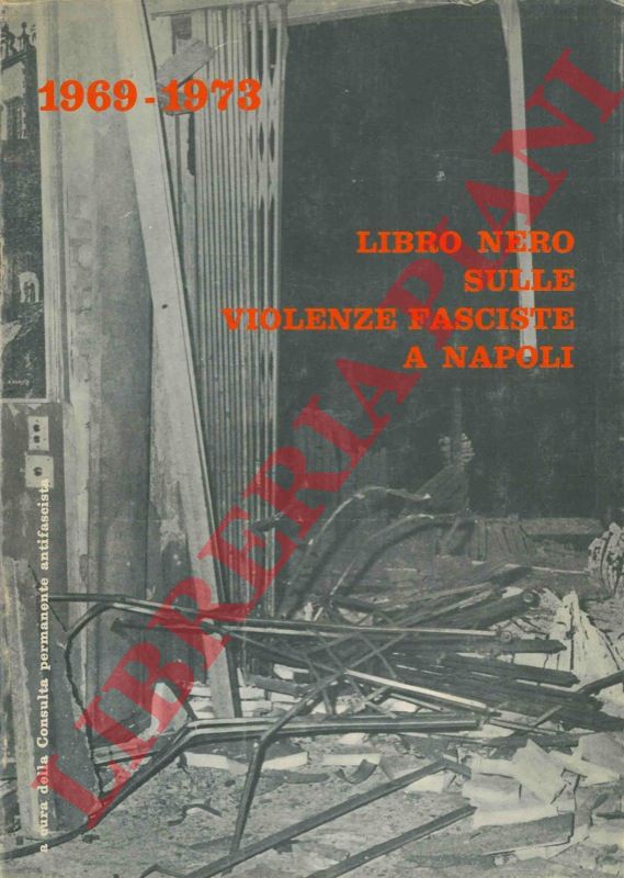 - - 1969-1973. Libro nero sulle violenze fasciste a Napoli.