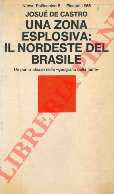 DE CASTRO Josu - - Una zona esplosiva: il nordeste del Brasile. Un punto chiave nella 