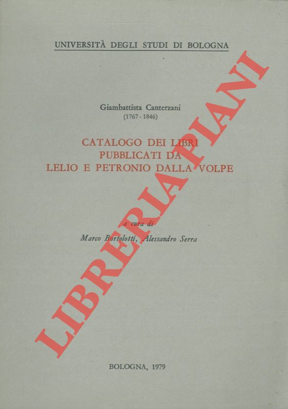 CANTERZANI Giambattista - - Catalogo dei libri pubblicati da Lelio e Petronio Dalla Volpe. A cura di Marco Bortolotti e Alessandro Serra.