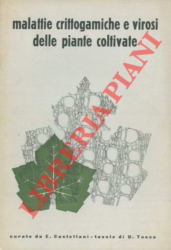 (CASTELLANI E. - TOSCO U.) - - Malattie crittogamiche e virosi delle piante coltivate.