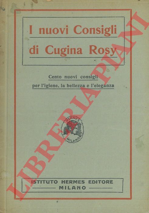- - I nuovi consigli di cugina Rosy. Cento nuovi consigli per l