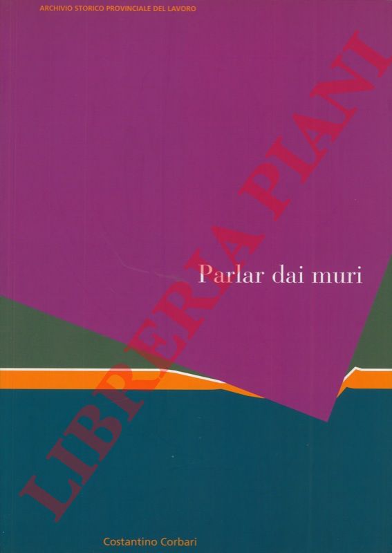 (CORBARI Costantino) - - Parlar dai muri.