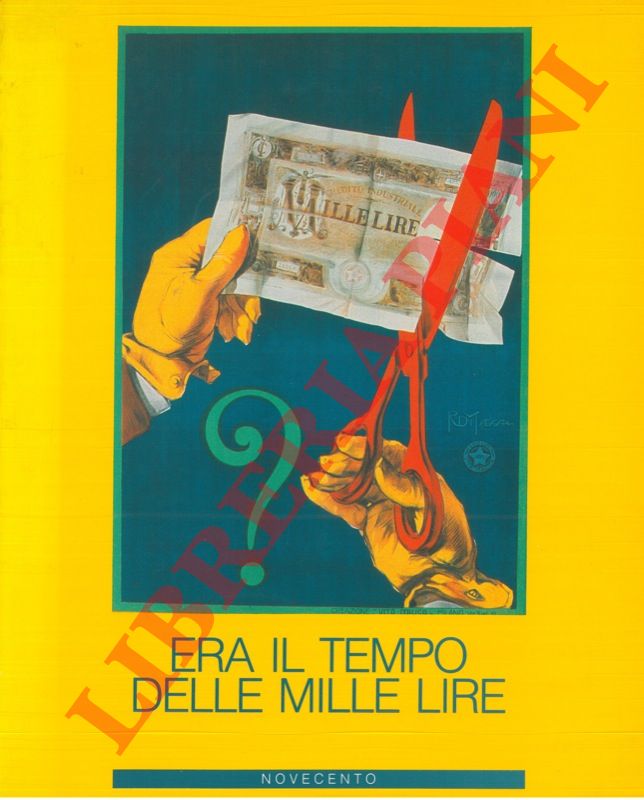 - - Era il tempo delle mille lire. Banche e risparmio nel manifesto.