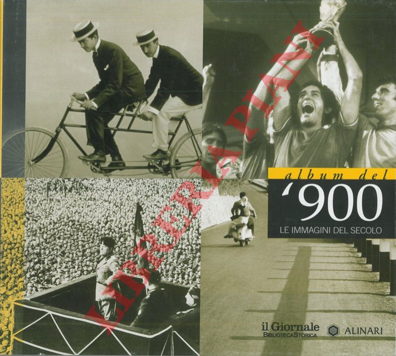 (CIUFFOLETTI Zeffiro) - - Album del '900. Un Secolo nelle immagini degli Archivi Alinari.