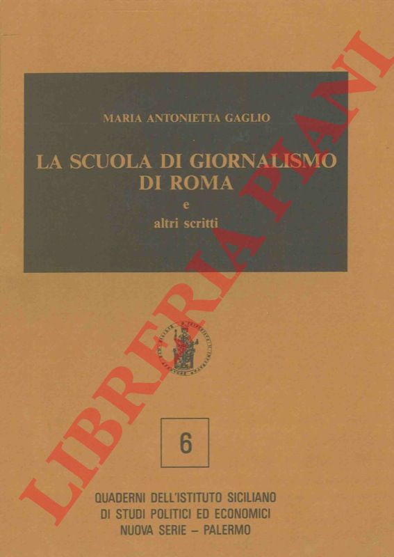 GAGLIO Maria Antonietta - - La scuola di giornalismo di Roma e altri scritti.