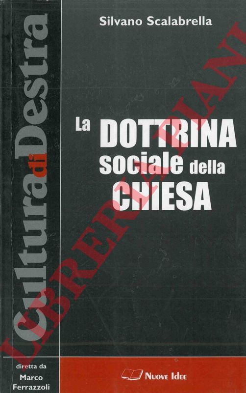 SCALABRELLA Silvano - - La Dottrina sociale della Chiesa.