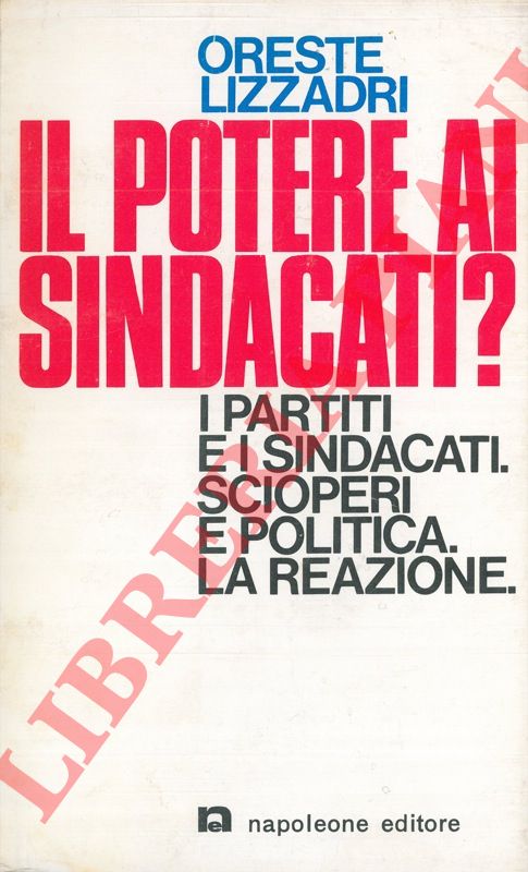 LIZZADRI Oreste - - Il potere ai sindacati ?
