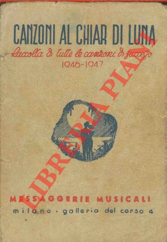 - - Canzoni al chiar di luna, Raccolta di tutte le canzoni di successo. 1946-1947.