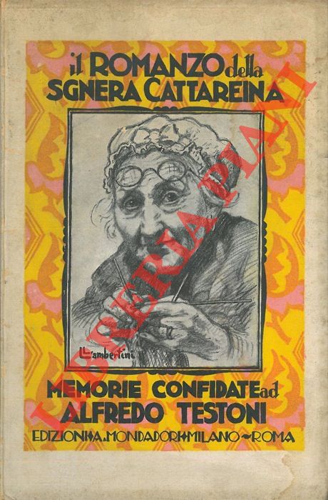 (TESTONI Alfredo) - - Il romanzo della sgnera Cattareina. Memorie confidate ad Alfredo Testoni.