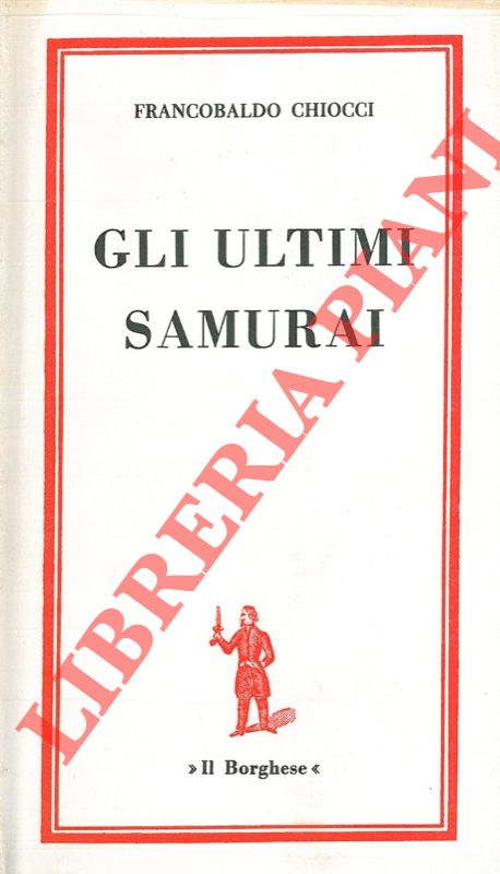 CHIOCCI Francobaldo - Gli ultimi samurai.