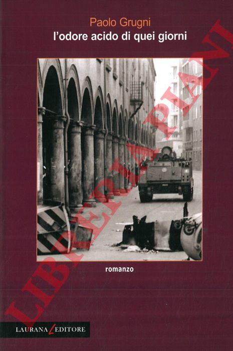 GRUGNI Paolo - - L'odore acido di quei giorni.