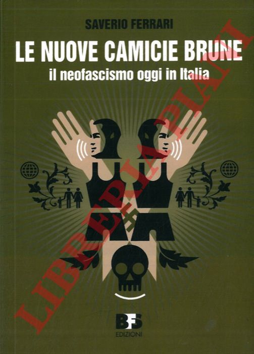 FERRARI Saverio - - Le nuove camicie brune. Il neofascismo oggi in Italia.