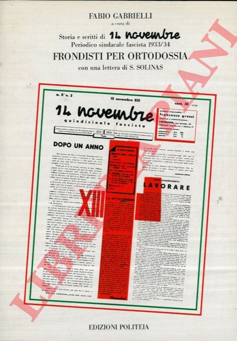 (GABRIELLI Fabio) - - Storia e scritti di 14 novembre periodico sindacale fascista 1933/34. Frondisti per ortodossia.