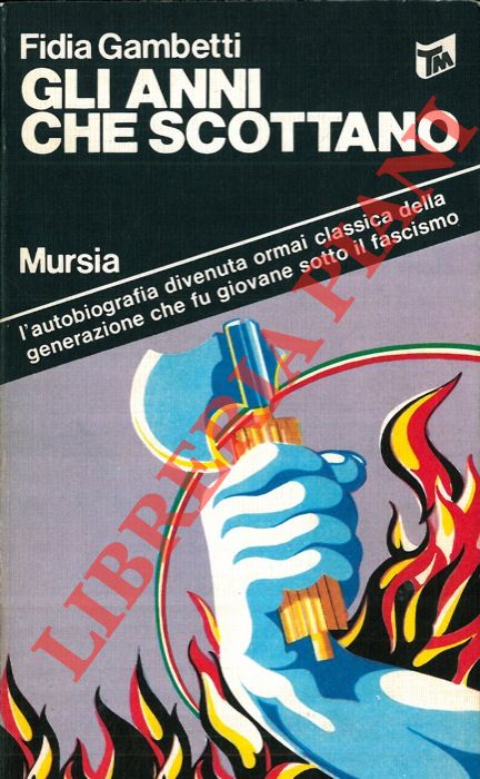 GAMBETTI Fidia - - Gli anni che scottano.