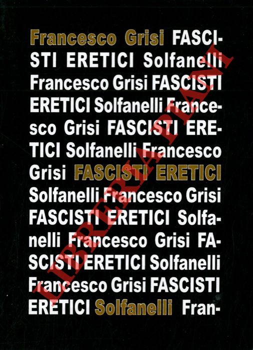 GRISI Francesco - - Fascisti eretici.